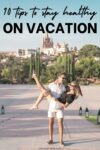 10 Tips to Avoid Vacation Weight Gain Stay Fit & Healthy While Traveling